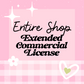 Extended Commercial License Entire Shop