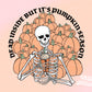 Dead Inside But It's Pumpkin Season Png, Fall Shirt Png, Skeleton Halloween Png, Spooky Season Png, Fall Vibes Png, Fall Sublimation Designs