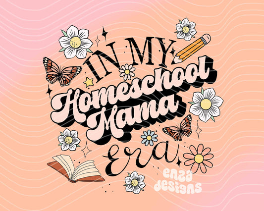 In My Homeschool Mama Era Png, Homeschool Mom Png, Mama Png Shirt, Homeschooling Png Sublimation, Homeschool Mom Shirt Design Png, Mama Png